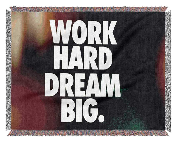 Motivational Quote Work Hard Dream Big Woven Blanket