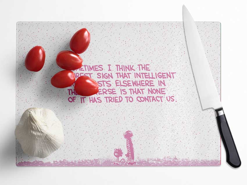 Funny Quote Sometimes I Think The Surest Sign Pink Glass Chopping Board