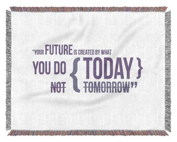 Motivational Quote Your Future Is Created By What You Do Lilac Woven Blanket