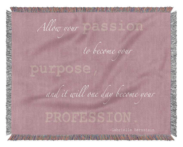 Motivational Quote Gabrielle Bernstein Allow Your Passion Pink Woven Blanket