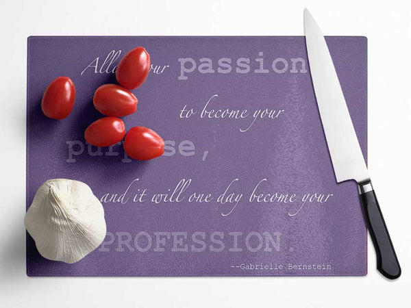 Motivational Quote Gabrielle Bernstein Allow Your Passion Lilac Glass Chopping Board