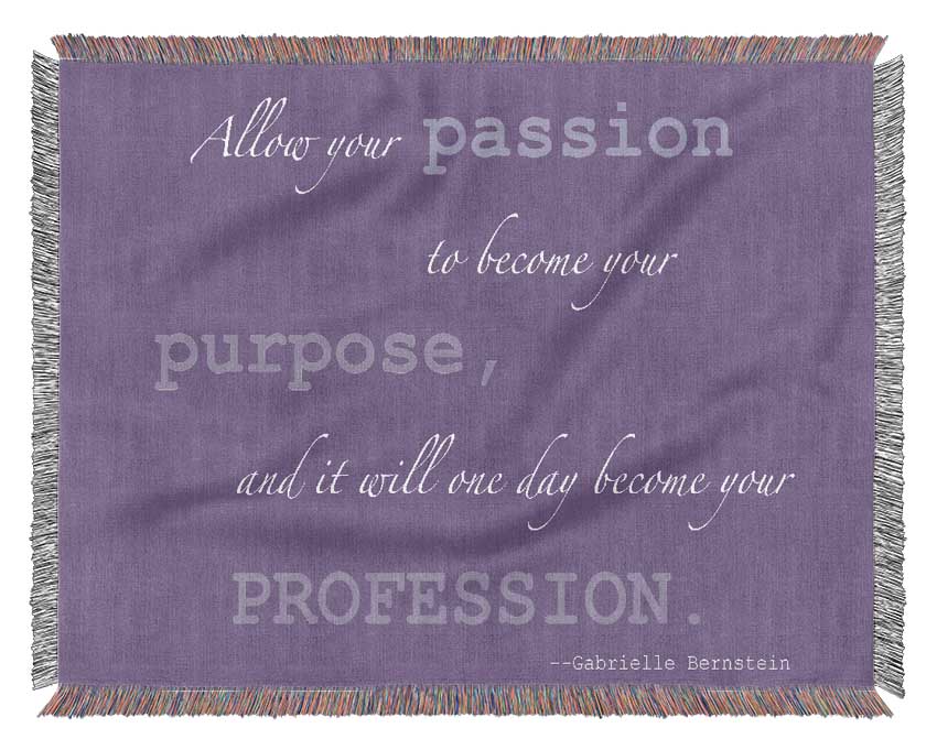 Motivational Quote Gabrielle Bernstein Allow Your Passion Lilac Woven Blanket