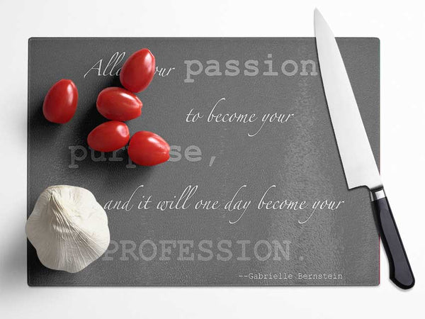 Motivational Quote Gabrielle Bernstein Allow Your Passion Grey Glass Chopping Board