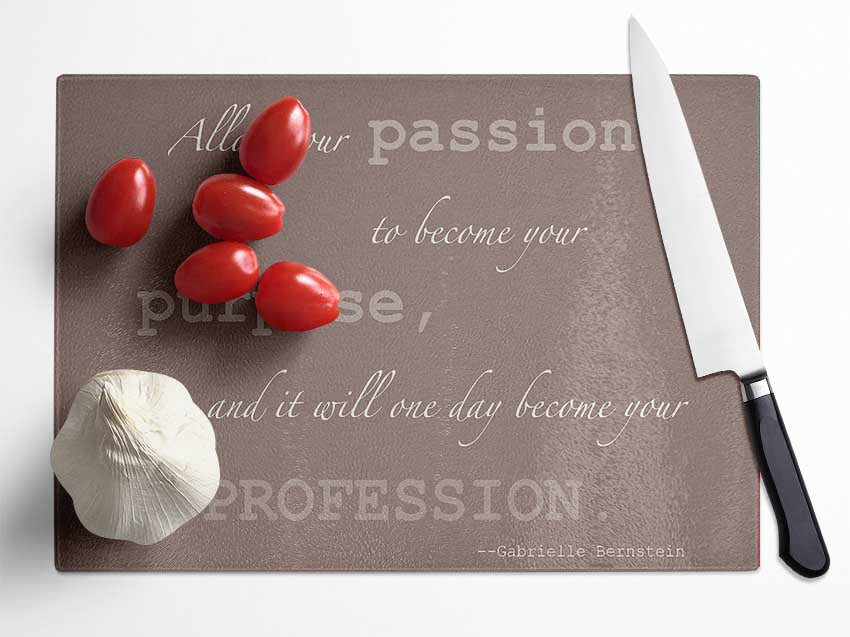 Motivational Quote Gabrielle Bernstein Allow Your Passion Beige Glass Chopping Board