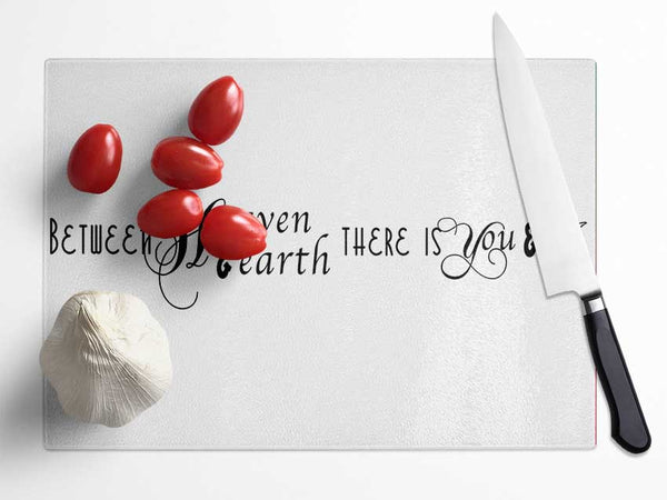 Love Quote Between Heaven And Earth Glass Chopping Board