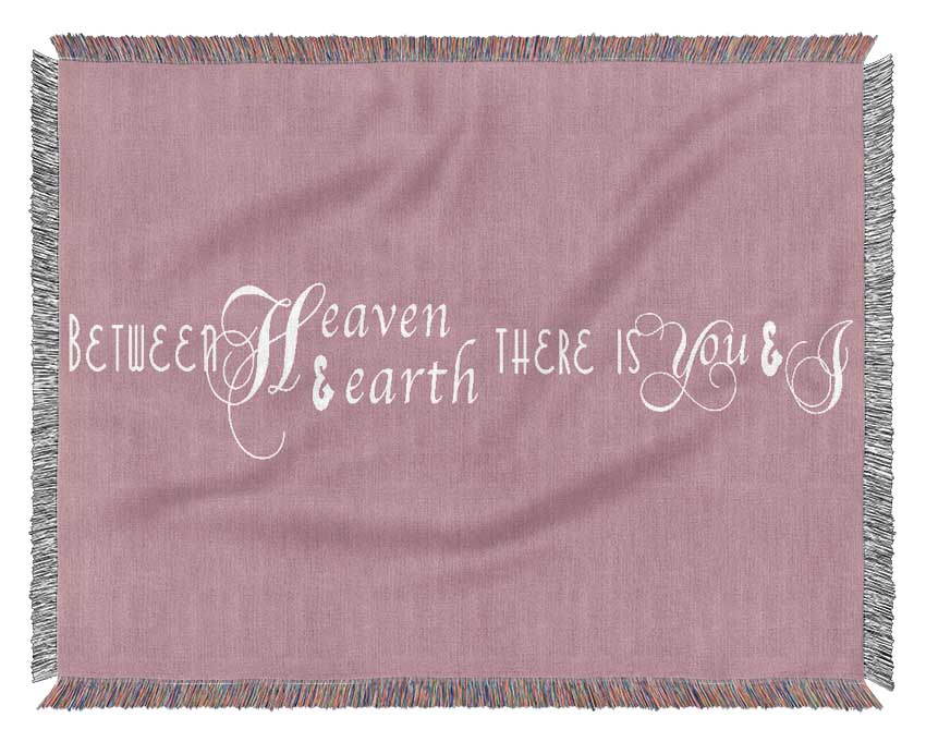 Love Quote Between Heaven And Earth Pink Woven Blanket