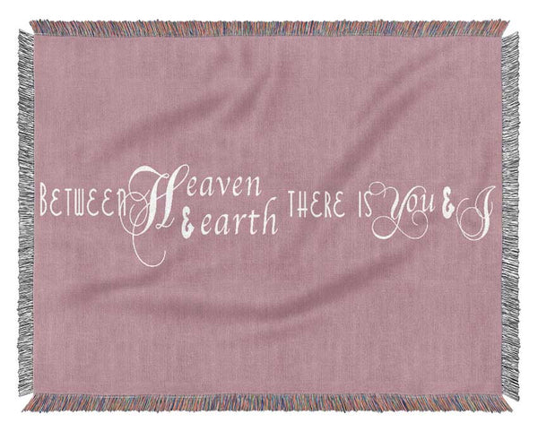 Love Quote Between Heaven And Earth Pink Woven Blanket