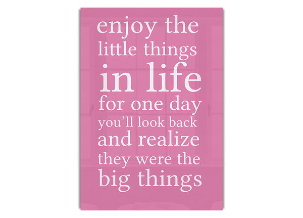 Enjoy The Little Things In Life Pink