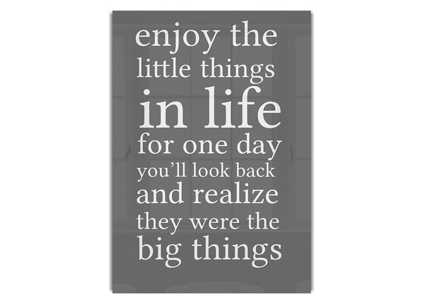 Enjoy The Little Things In Life Grey