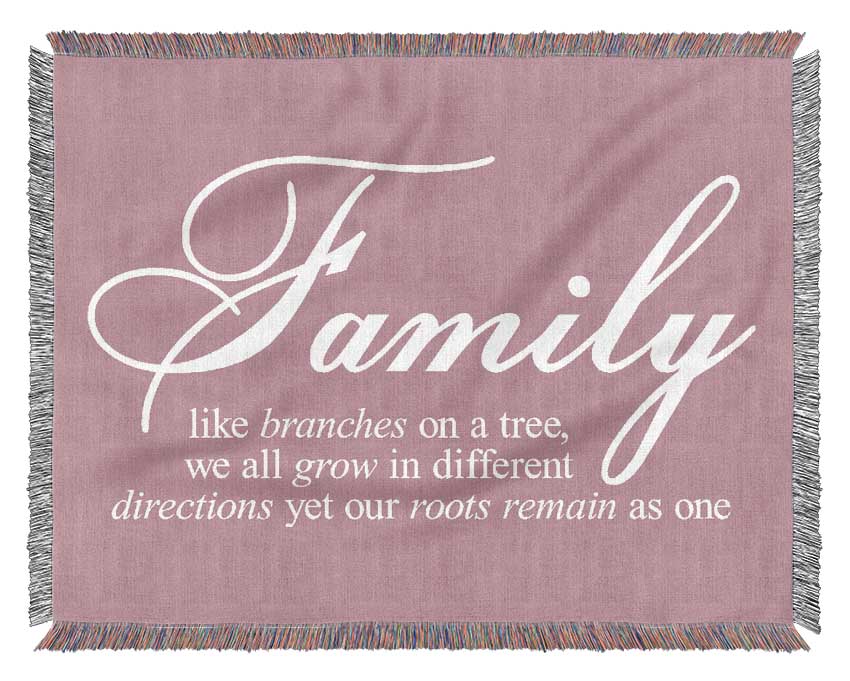 Family Quote Family We All Grow In Different Directions Pink Woven Blanket