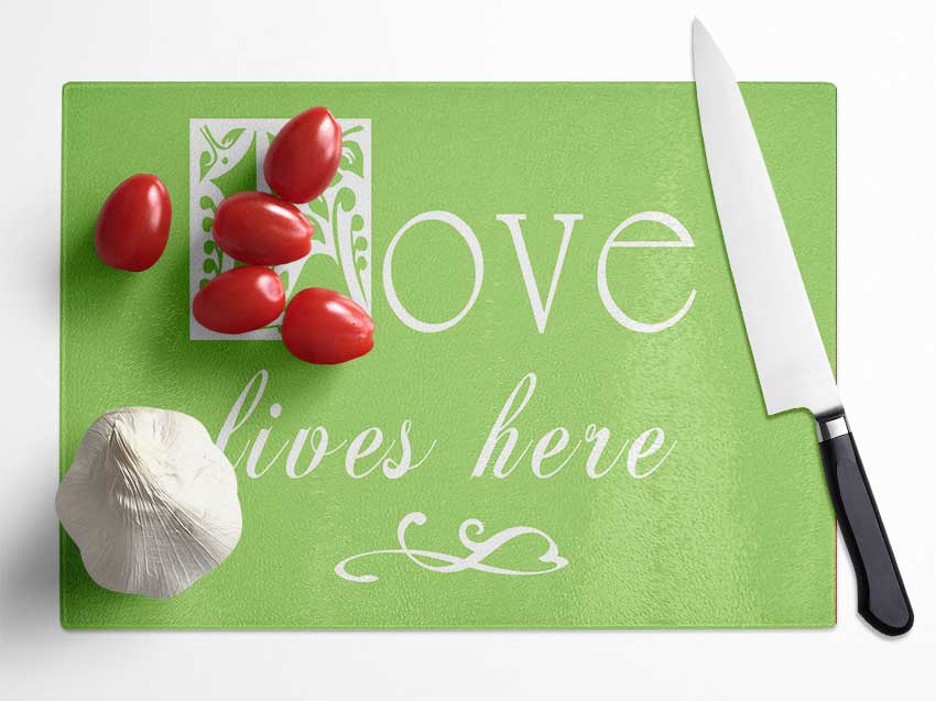 Love Quote Love Lives Here Lime Green Glass Chopping Board