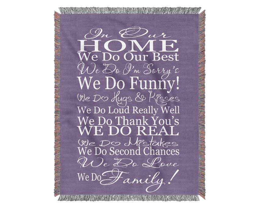 Family Quote In Our Home We Do Family Lilac Woven Blanket