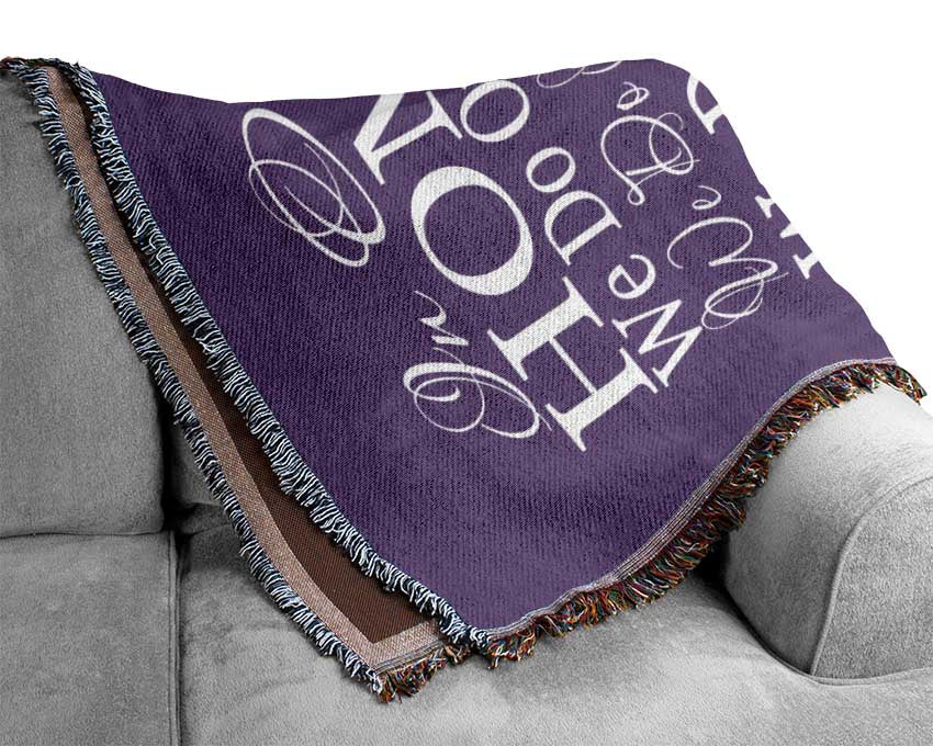 Family Quote In Our Home We Do Family Lilac Woven Blanket