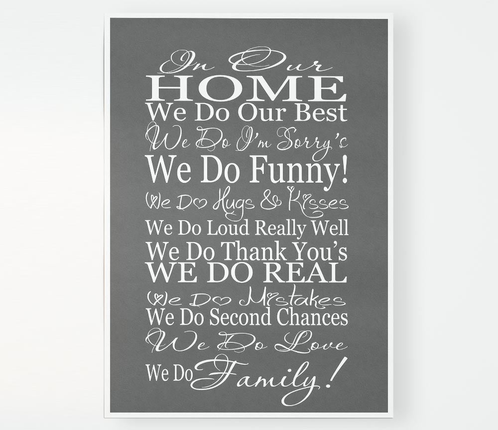 Family Quote In Our Home We Do Family Grey Print Poster Wall Art