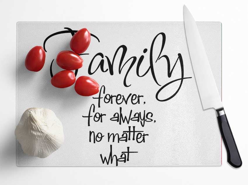 Family Quote Family Forever For Always Glass Chopping Board