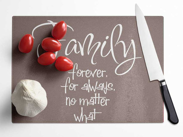 Family Quote Family Forever For Always Beige Glass Chopping Board