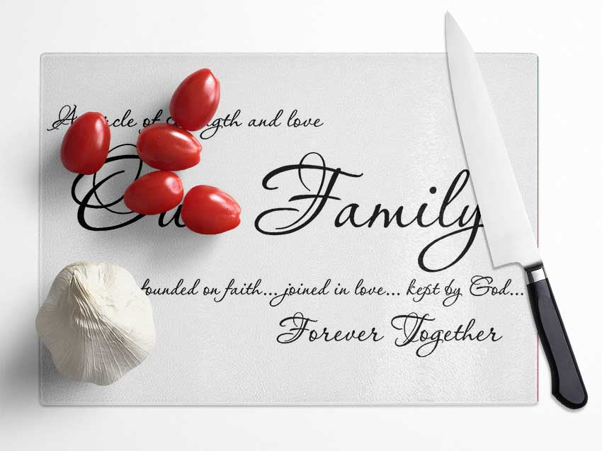 Family Quote Our Family Together Forever Glass Chopping Board