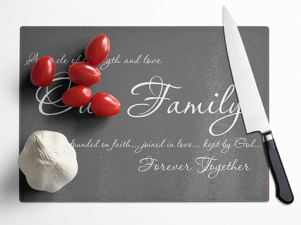 Family Quote Our Family Together Forever Grey Glass Chopping Board