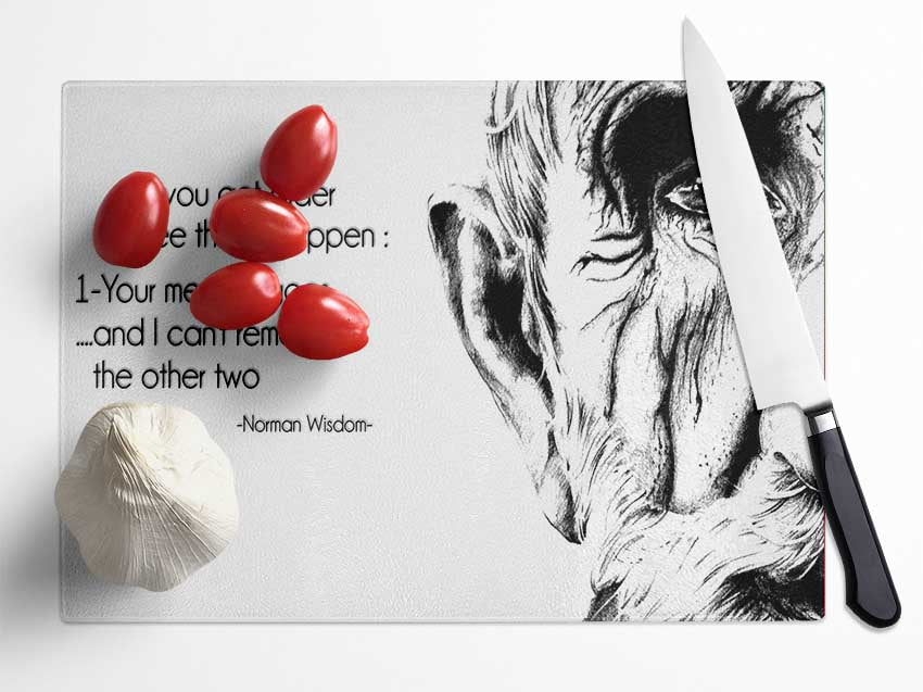 Motivational Quote Norman Wisdom As You Get Older Glass Chopping Board