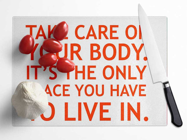 Motivational Quote Take Care Of Your Body Glass Chopping Board