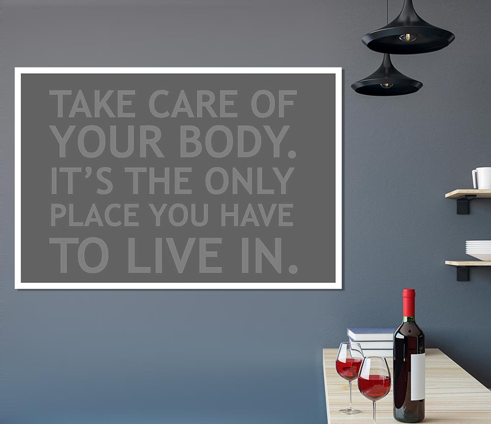 Take Care Of Your Body Grey Print Poster Wall Art