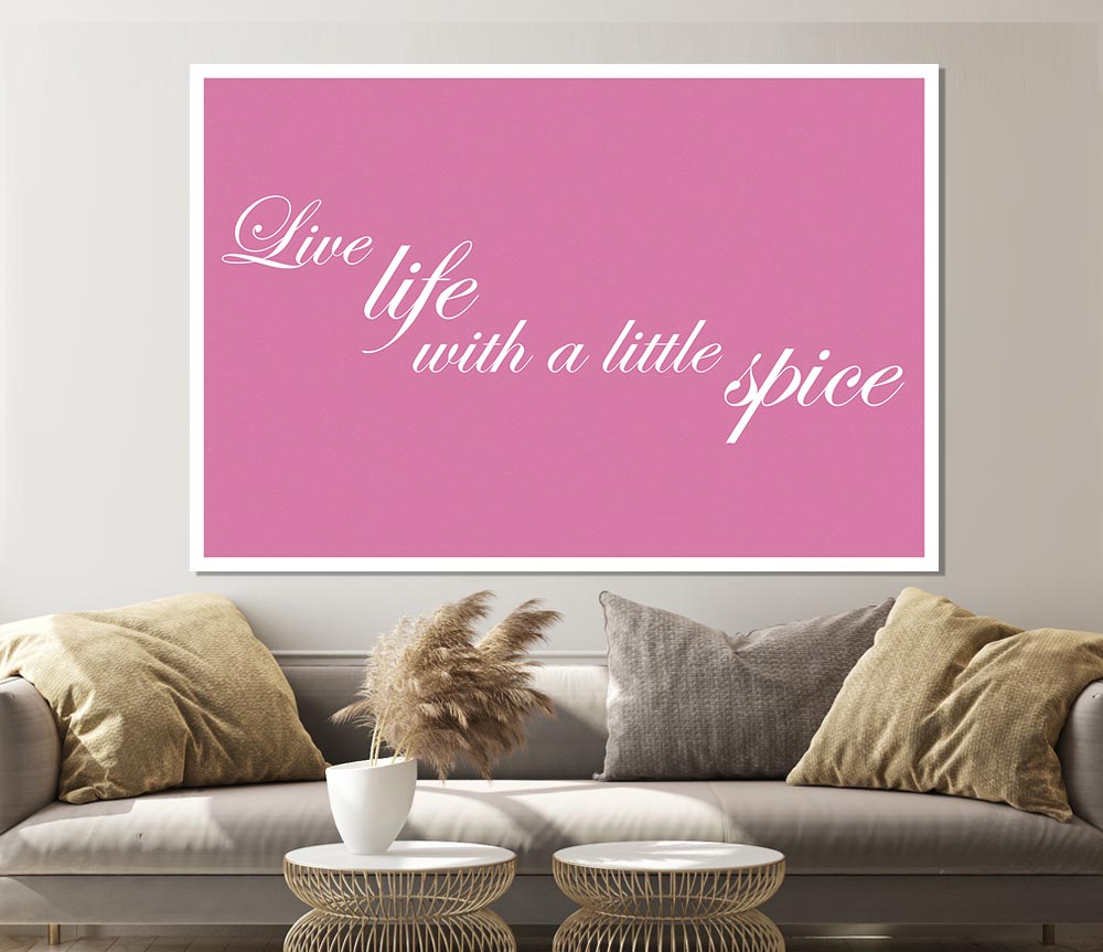 Kitchen Quote Live Life With A Little Spice Pink Print Poster Wall Art