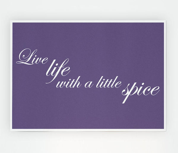 Kitchen Quote Live Life With A Little Spice Lilac Print Poster Wall Art