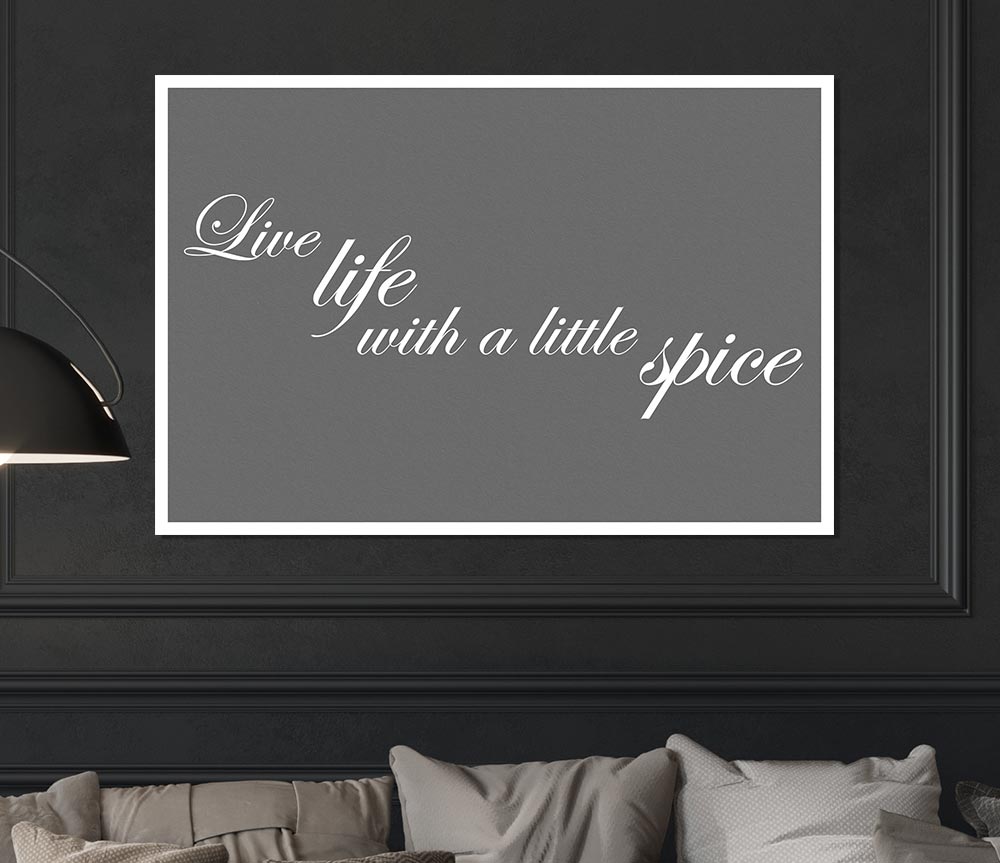 Kitchen Quote Live Life With A Little Spice Grey Print Poster Wall Art