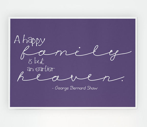 Family Quote George Bernard Shaw A Happy Family Lilac Print Poster Wall Art