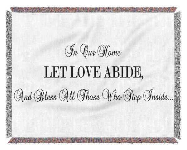 Love Quote In Our Home Let Love Abide Woven Blanket