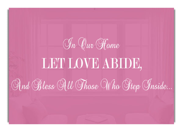 In Our Home Let Love Abide Pink