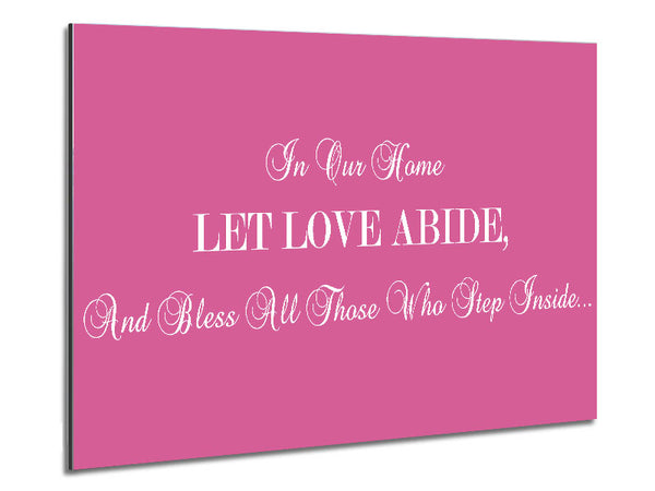 Love Quote In Our Home Let Love Abide Pink