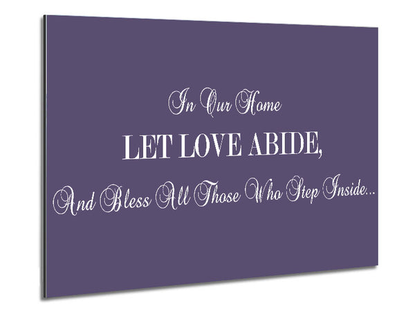 Love Quote In Our Home Let Love Abide Lilac