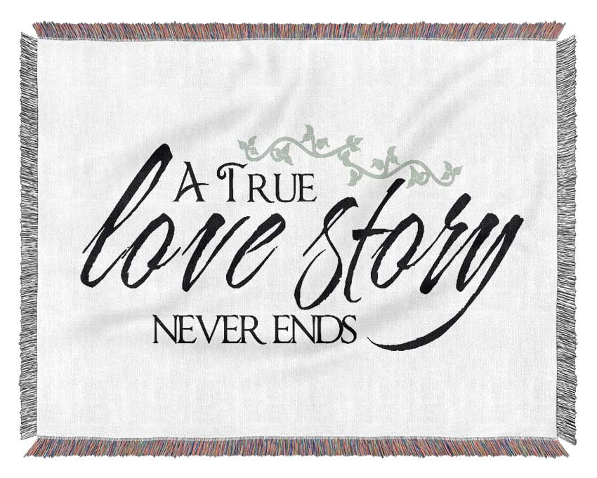 Love Quote A True Love Story Never Ends Woven Blanket