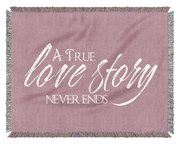 Love Quote A True Love Story Never Ends Pink Woven Blanket