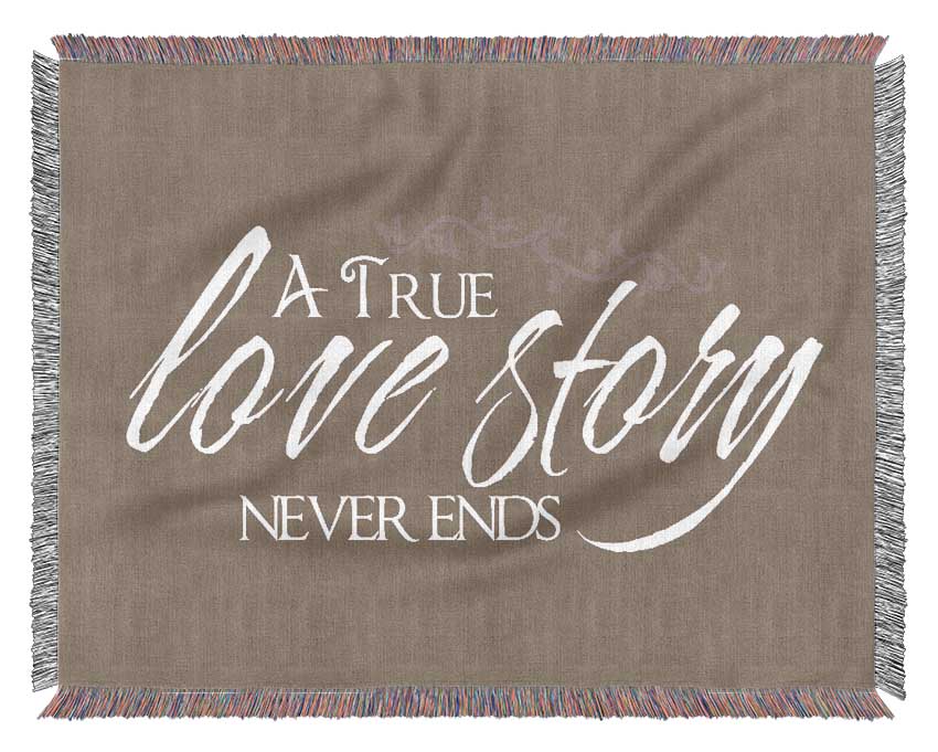 Love Quote A True Love Story Never Ends Beige Woven Blanket