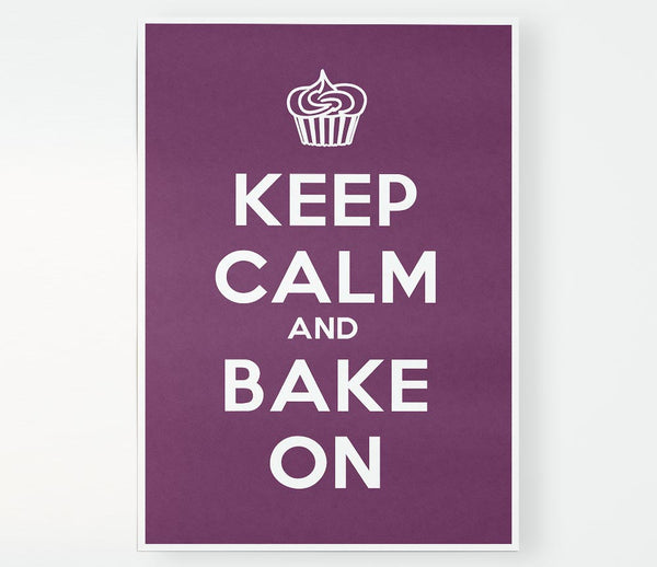 Kitchen Quote Keep Calm Bake On Print Poster Wall Art