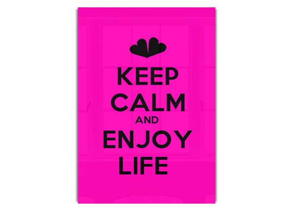 Keep Calm Enjoy Life