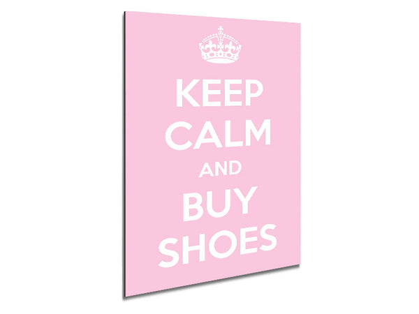 Keep Calm And Buy Shoes