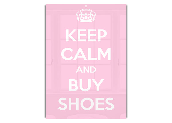 Keep Calm And Buy Shoes