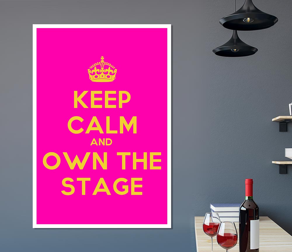 Keep Calm Own The Stage Print Poster Wall Art