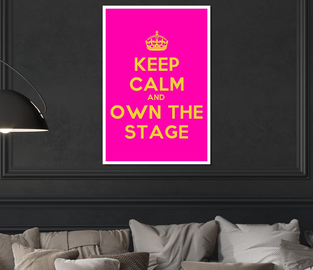 Keep Calm Own The Stage Print Poster Wall Art