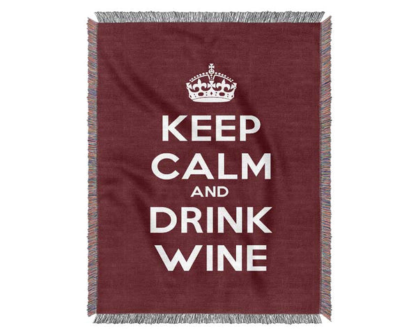 Kitchen Quote Keep Calm Wine Woven Blanket