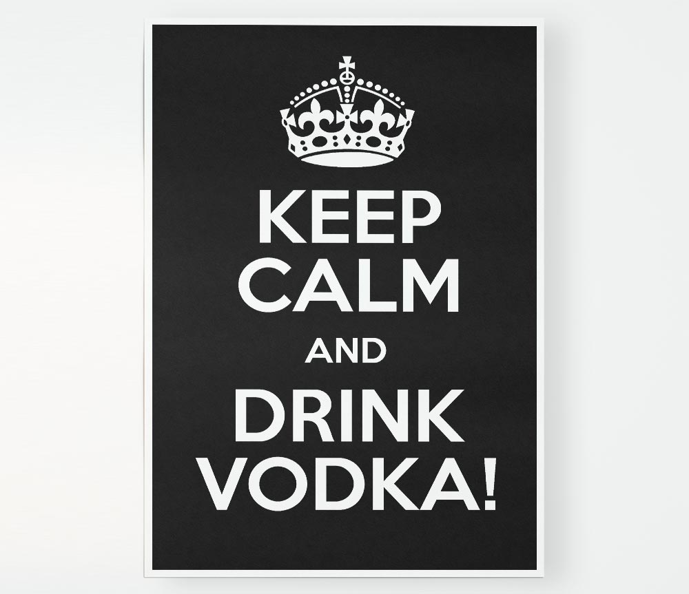 Kitchen Quote Keep Calm Vodka Print Poster Wall Art