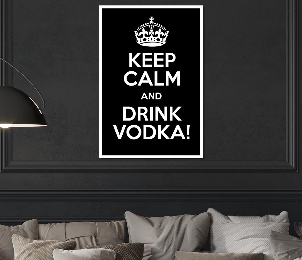 Kitchen Quote Keep Calm Vodka Print Poster Wall Art