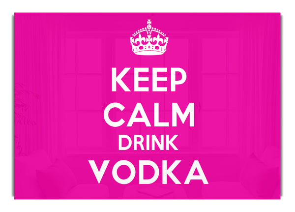 Keep Calm Drink Vodka Pink