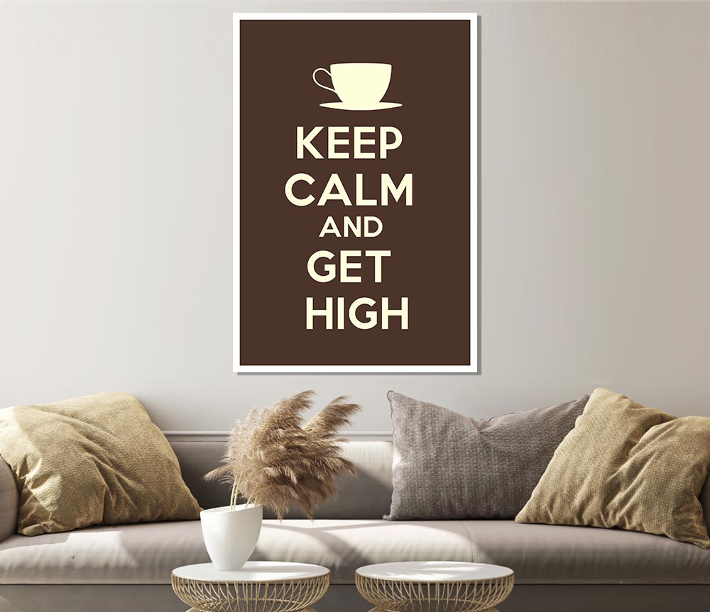 Keep Calm Get High Print Poster Wall Art