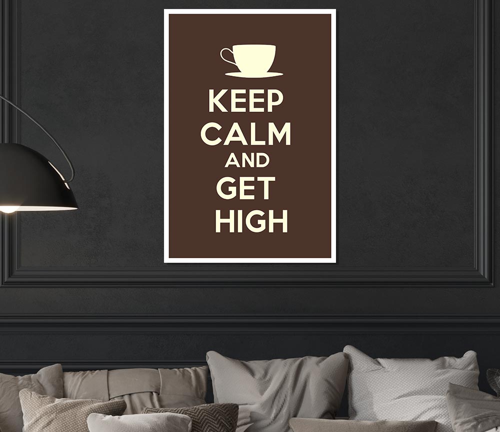 Keep Calm Get High Print Poster Wall Art