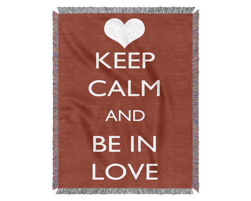 Love Quote Keep Calm Be In Love Woven Blanket