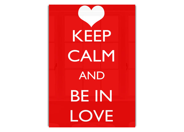 Keep Calm Be In Love